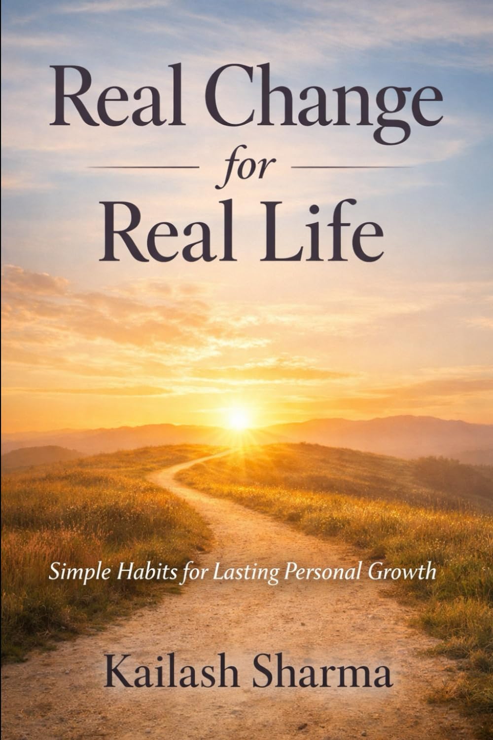 Real Change for Real Life: Simple Habits for Lasting Personal Growth