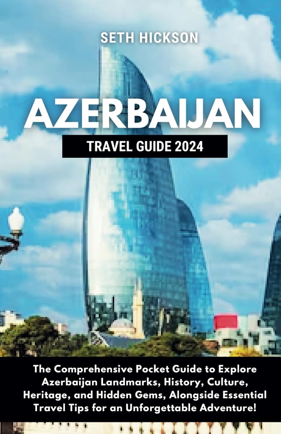 Amazon Azerbaijan Travel Guide 2024 The Comprehensive Pocket Guide