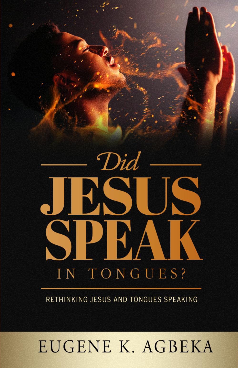 DID JESUS SPEAK IN TONGUES?: Rethinking Jesus and Tongues Speaking