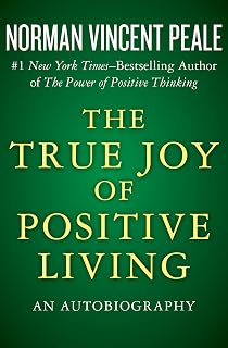 The True Joy of Positive Living: An Autobiography
