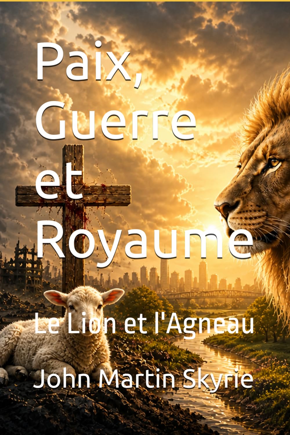 Paix, Guerre et Royaume: Le Lion et l'Agneau
