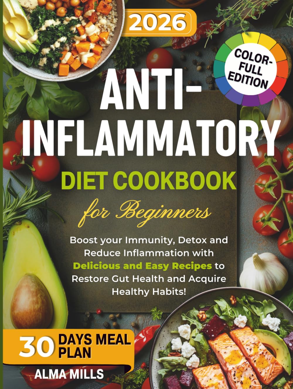 Anti-Inflammatory Diet Cookbook For Beginners: Boost your Immunity, Detox and Reduce Inflammation with Delicious and Easy Recipes to Restore Gut