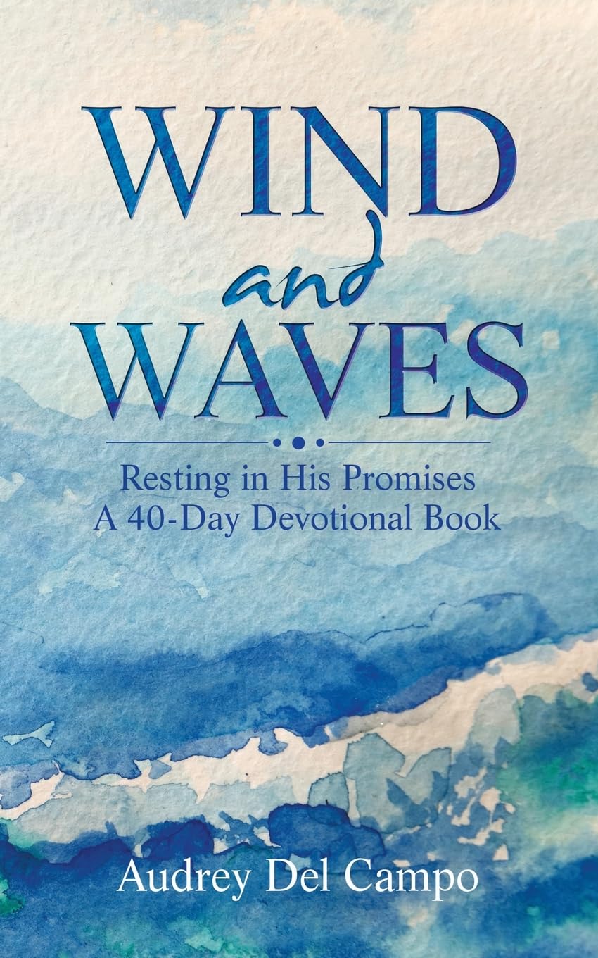 Wind and Waves: Resting in His Promises A 40 Day Devotional Book