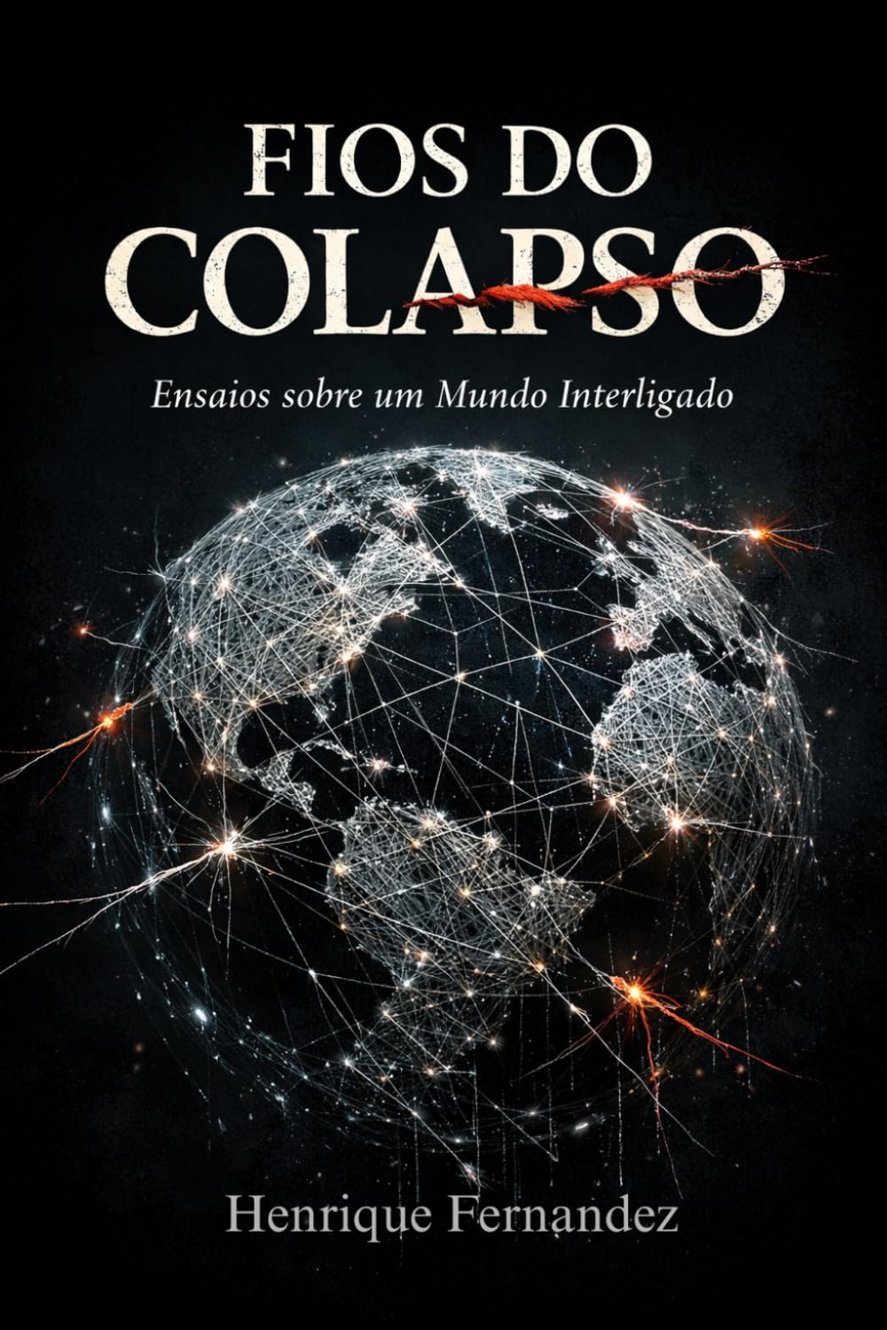 FIOS DO COLAPSO: Ensaios sobre um Mundo Interligado (Civilização do Limite)