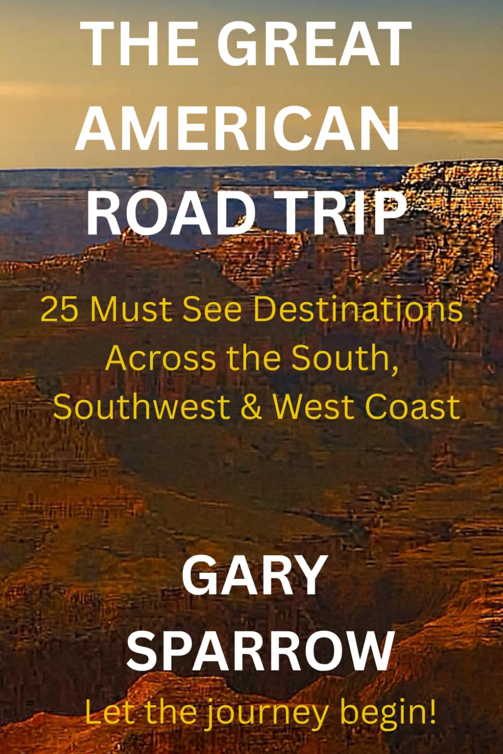 The Great American Road Trip: 25 Must-See Destinations Across the South, Southwest & West Coast