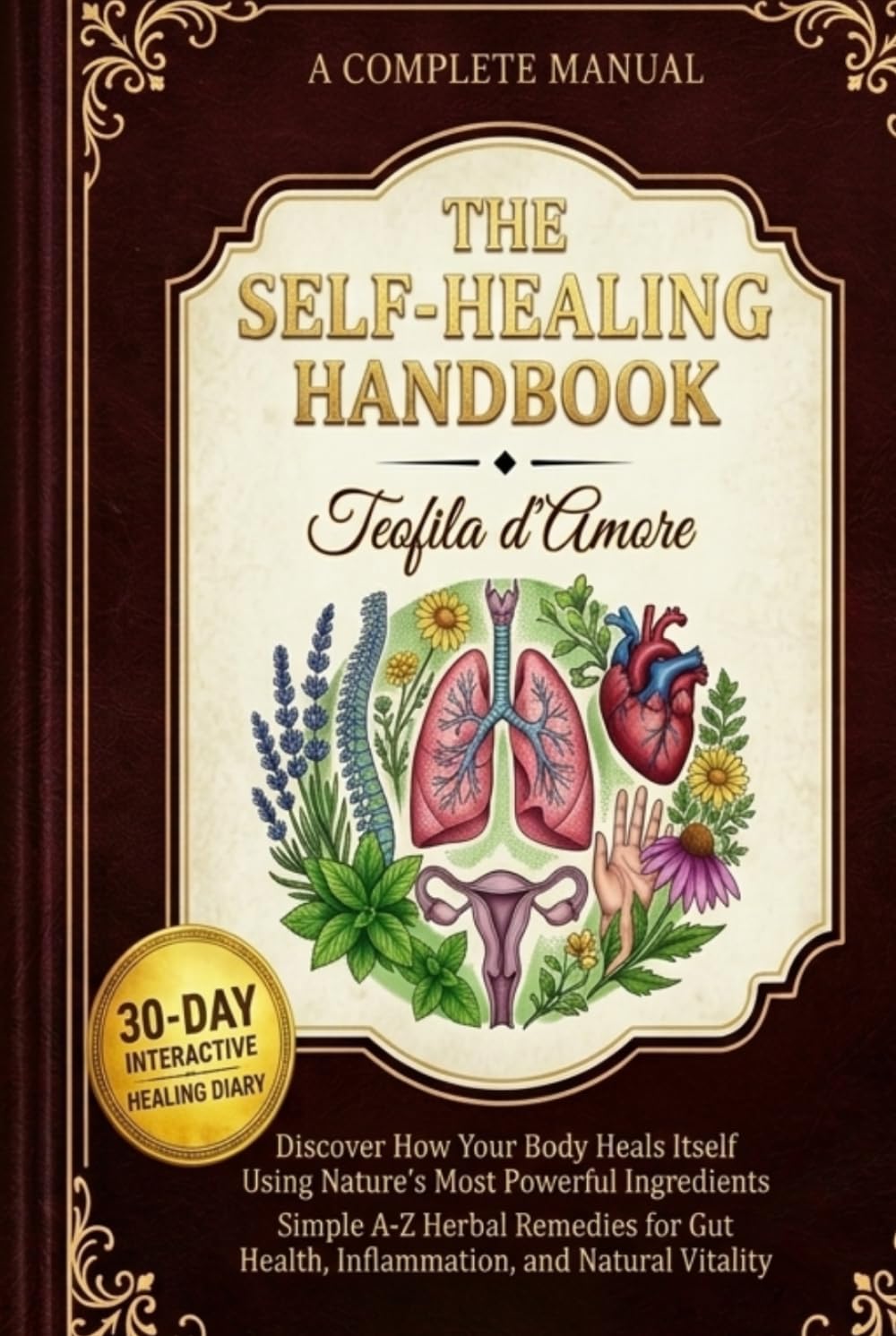 The Self-Healing Handbook: Discover How Your Body Heals Itself Using Nature’s Most Powerful Ingredients