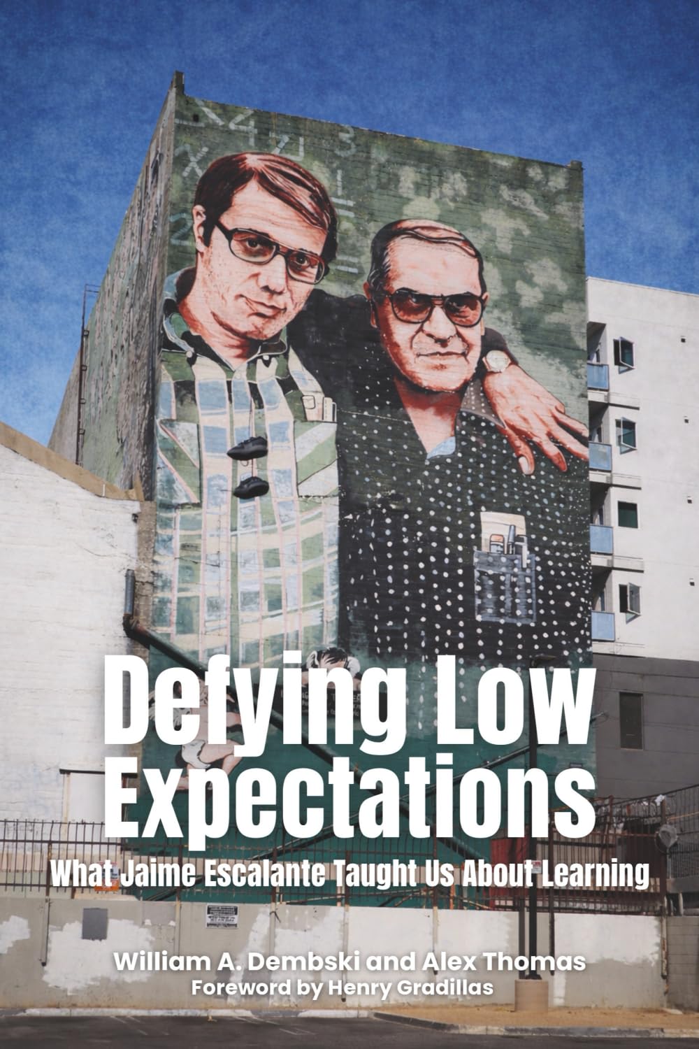 Defying Low Expectations: What Jaime Escalante Taught Us About Learning