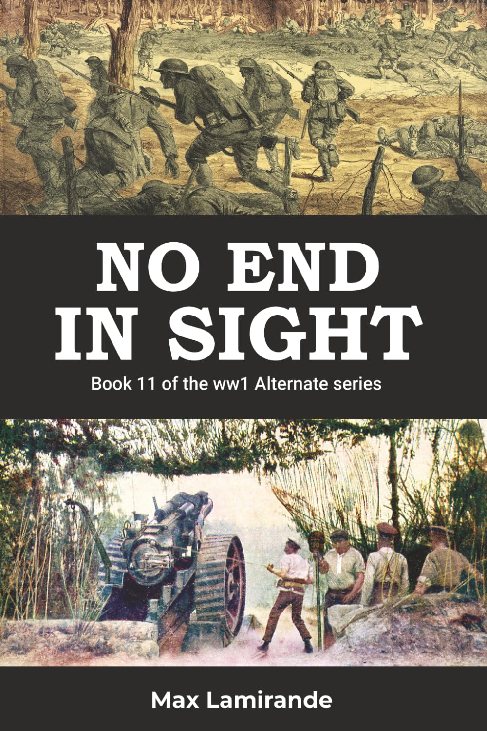 NO END IN SIGHT: Book 11 of the WW1 Alternate Series (WW1 Alternate Series: The Great War as it could have been)