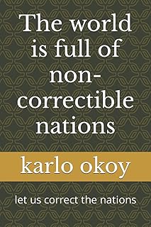 The world is full of non-correctible nations: let us correct the nations