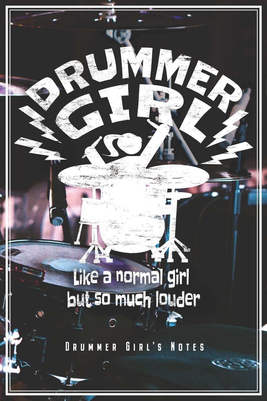 Drummer Girl's Notes - Like A Normal Girl But So Much Louder: Drummers & Drumming Notebook Journal Diary Planner (Ruled Paper, 120 Lined Pages, 6" x ... For Female Rock Music Band Percussion Girls