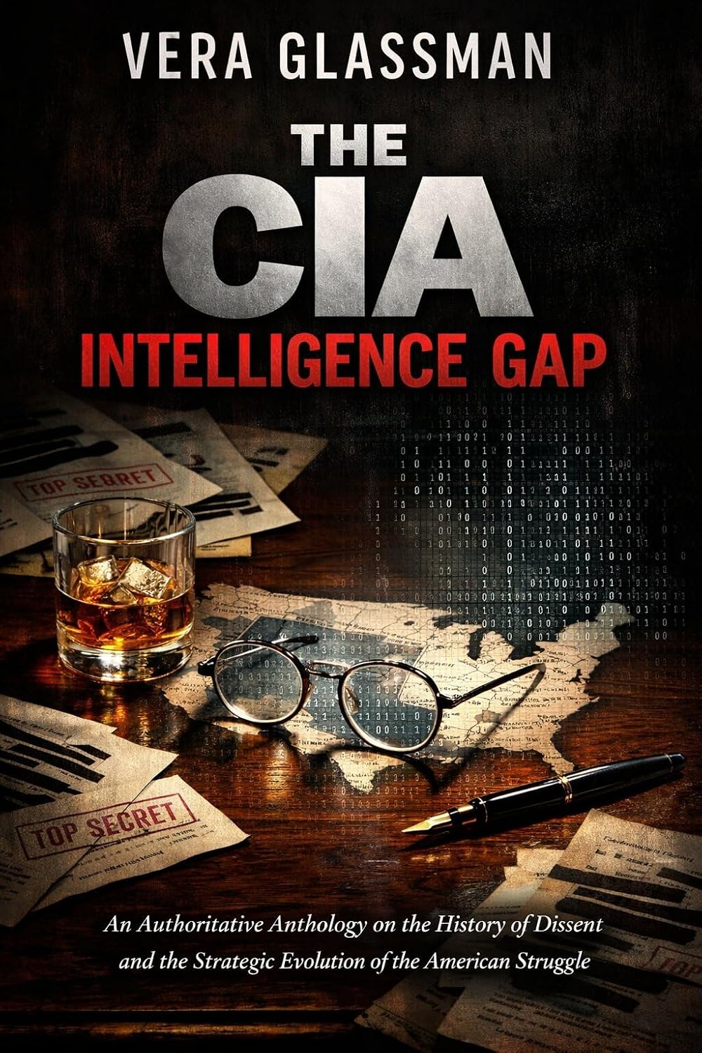 The CIA Intelligence Gap: An Authoritative Anthology on the History of Dissent and the Strategic Evolution of the American Struggle      Kindle Edition