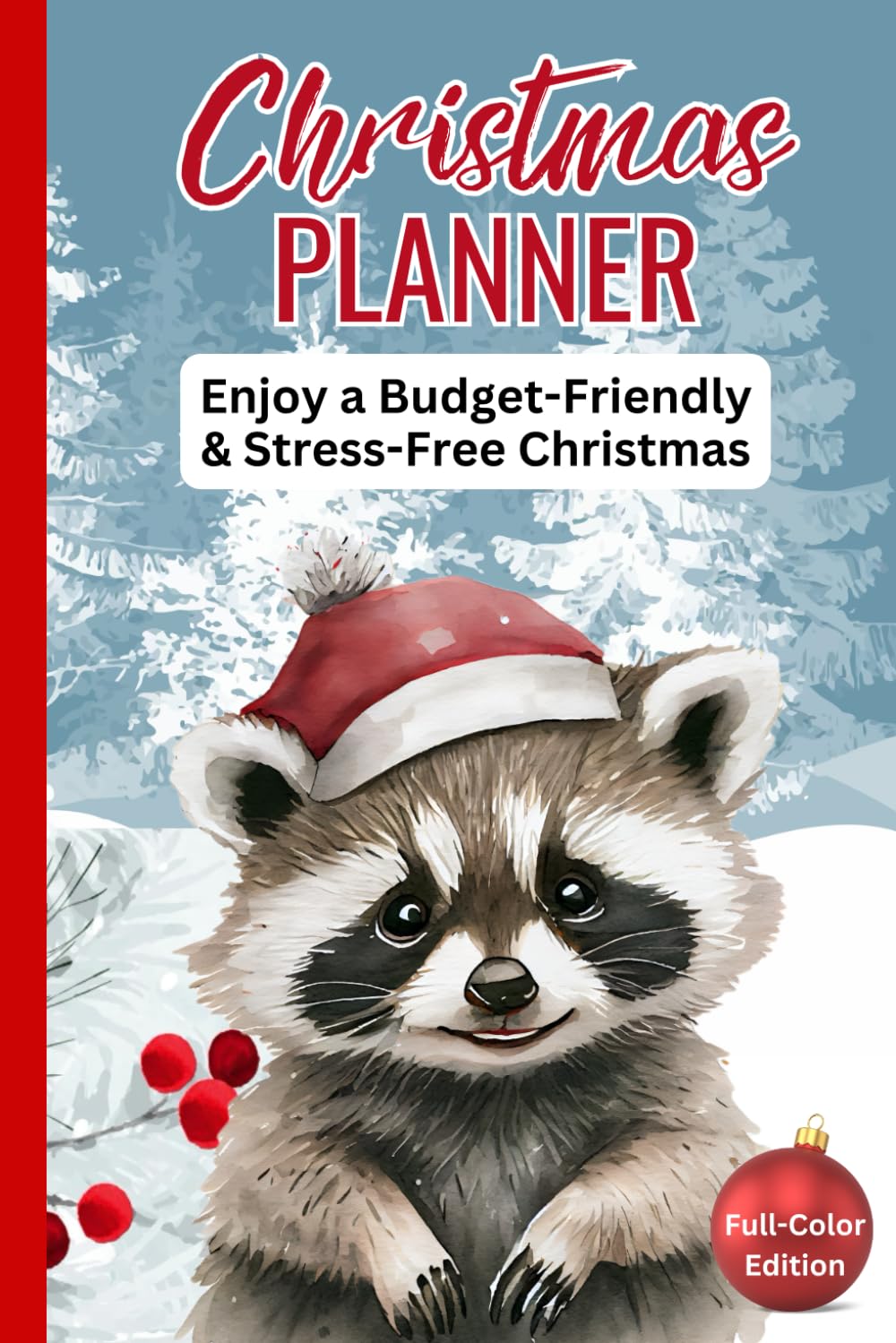Christmas Planner - Full-Color Holiday Organizer with Shopping List, Gift List, Budget, Meal Planner, Online Orders, Greeting Card Address Book & Checklists for a Stress-Free, Joyful Christmas