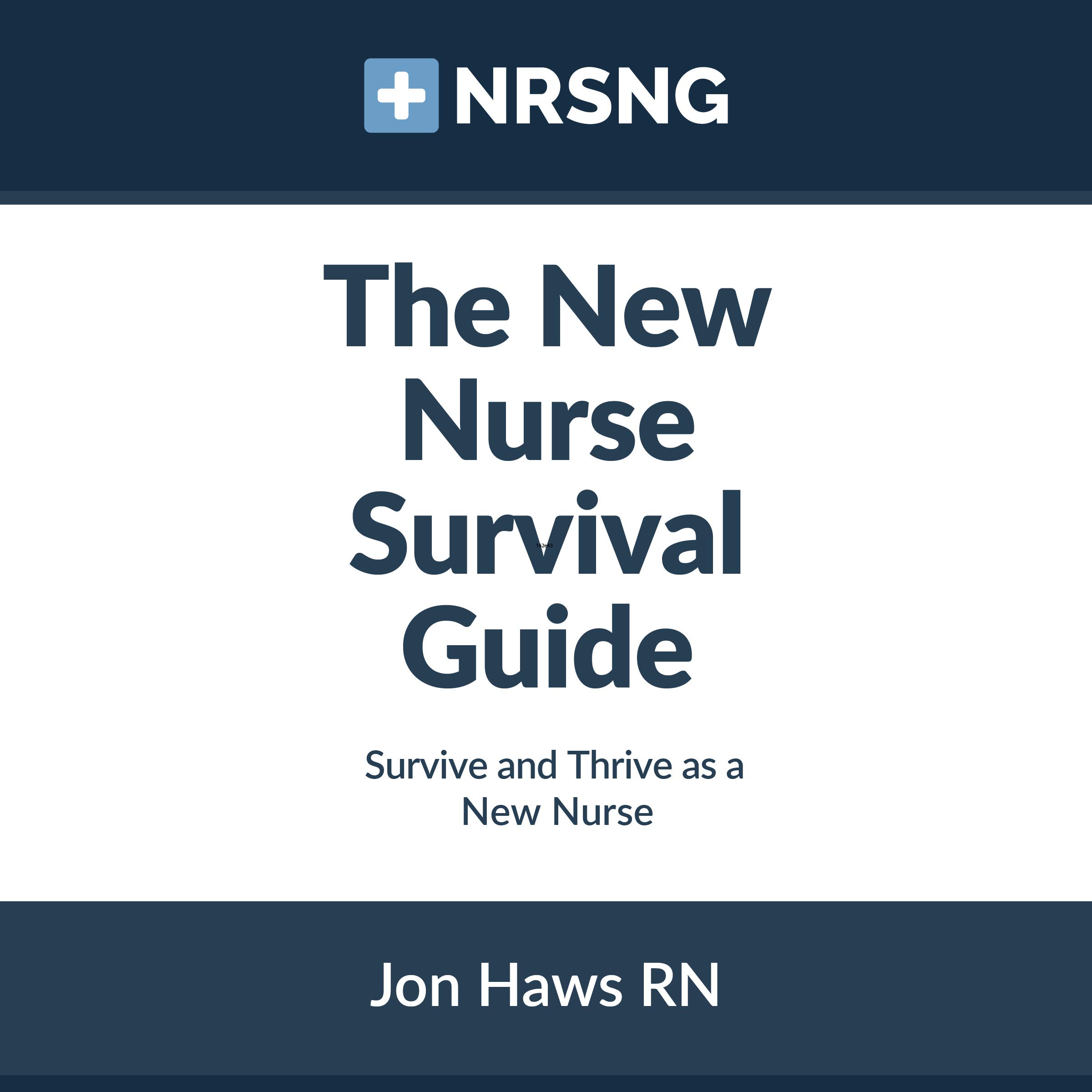 Cover art for The New Nurse Survival Guide: Survive and Thrive as a New Nurse