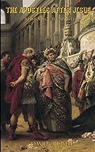 The Apostles After Jesus: A History of the Apostles - Separating Tradition and History