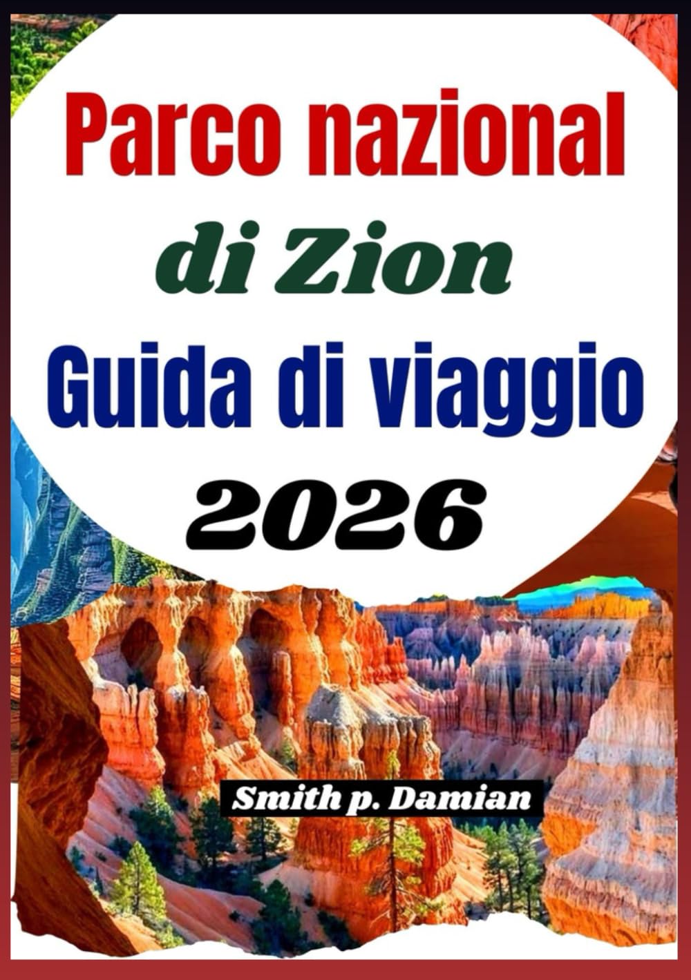 Parco nazionale di Zion Guida di viaggio 2026: Scopri sentieri panoramici, canyon, gemme nascoste e consigli utili per ogni viaggiatore