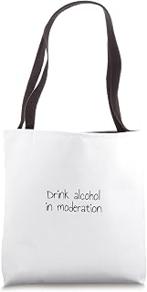 Drink alcohol in moderation Tote Bag