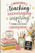 Teaching Encouraging Inspiring Thank You Gift End of School Teacher Appreciation Notebook: A Thoughtful Keepsake for Educators Who Shape Young Minds Every Day