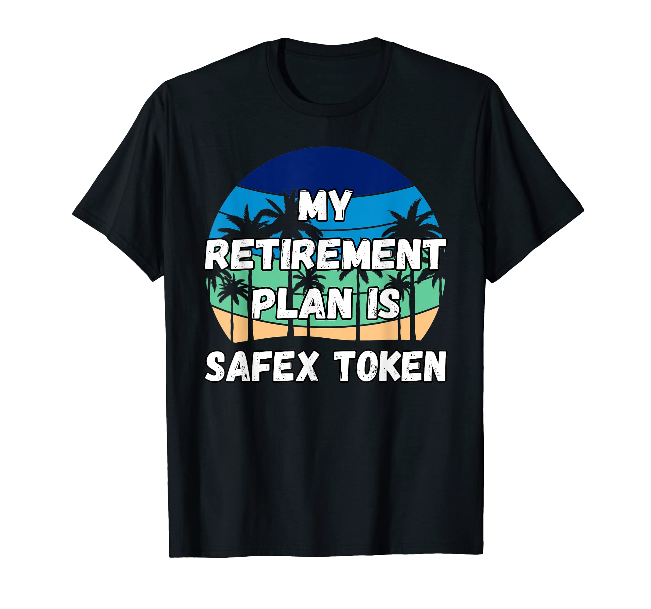 Safex Token Cryptomy Retirement Plan Is Safex Token T Shirt | Desertcart  Seychelles