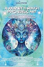 A journey through psychedelic art: Exploring the Depths of Perception and Imagination