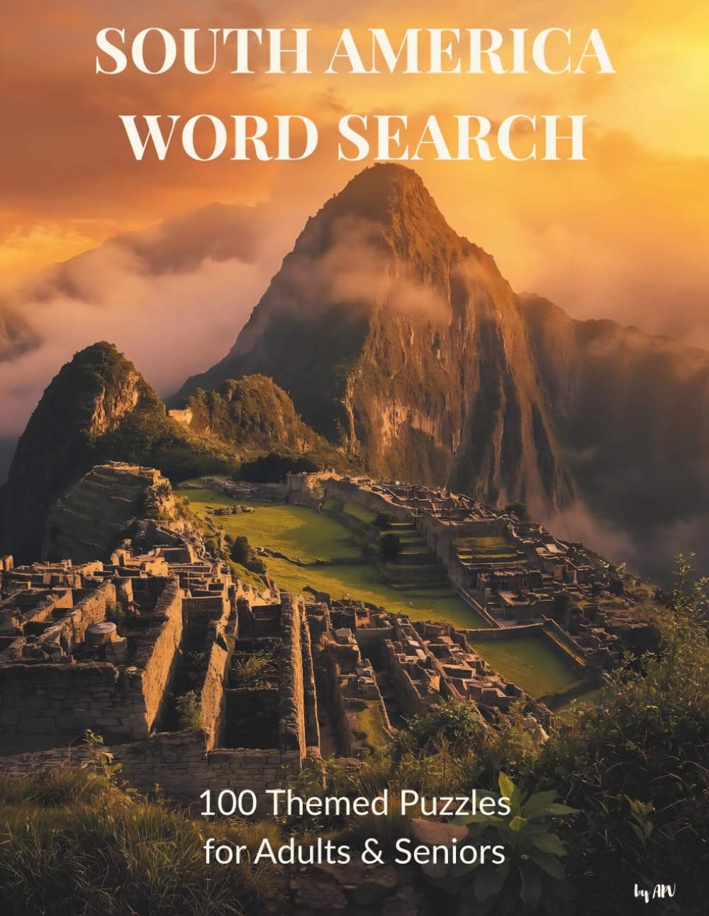 SOUTH AMERICA WORD SEARCH: 100 themed word search puzzles featuring landmarks, wildlife, and South America adventures (Word Search Adventures: Travel & Wildlife)
