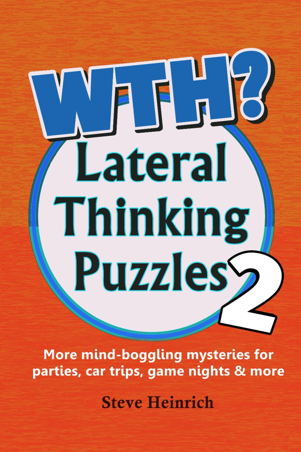 WTH? Lateral Thinking Puzzles Volume 2
