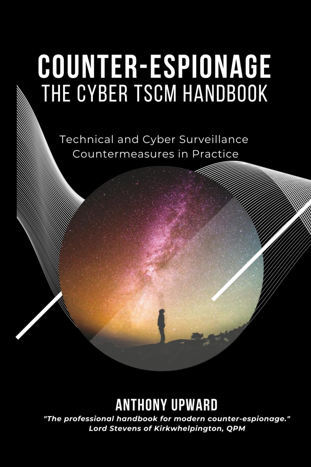 Counter-Espionage The Cyber TSCM Handbook: Technical and Cyber Surveillance Countermeasures in Practice