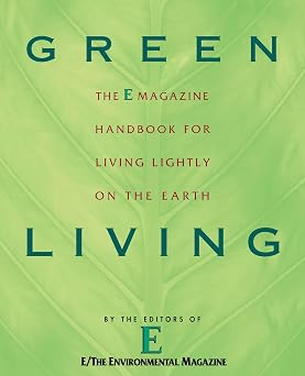 Green Living The E Magazine Handbook for Living Lightly on the Earth