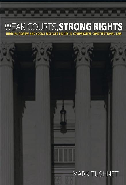 Portada de Weak Courts, Strong Rights: Judicial Review and Social Welfare Rights in Comparative Constitutional Law