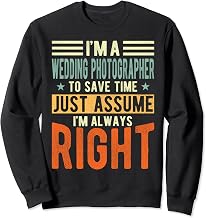 Wedding Photographer Design | I´m always right | Wedding Sweatshirt