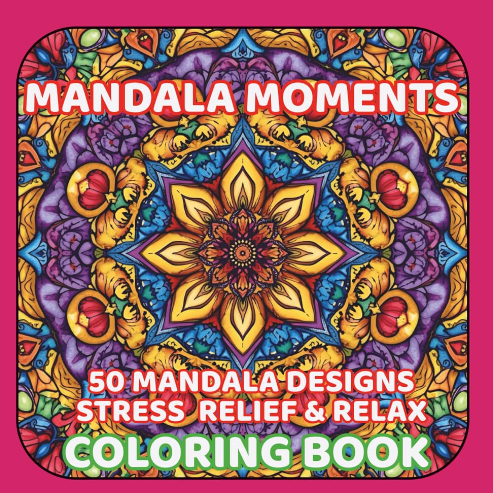 Mandala Moments: A Coloring Book with 50 Unique Mandala Designs for Relaxation and Stress relief