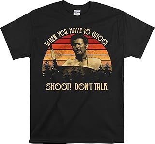 Printable Area Tuco - Camiseta unisex con frase "When You Have to Shoot Shoot Don't Talk"