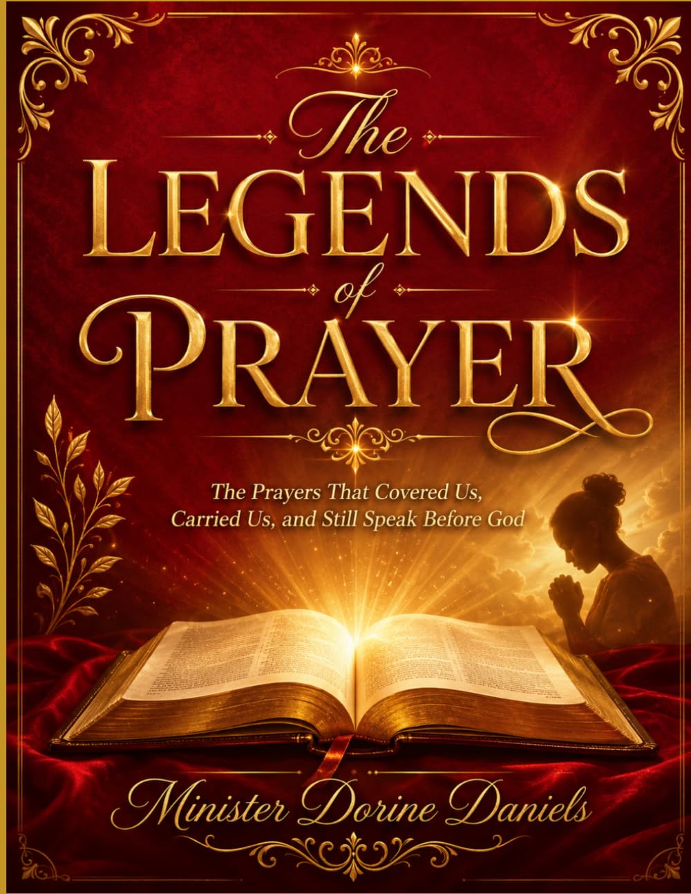 The Legends of Prayer: The Prayers that Covered us, Carried us, and Still Speaks Before God