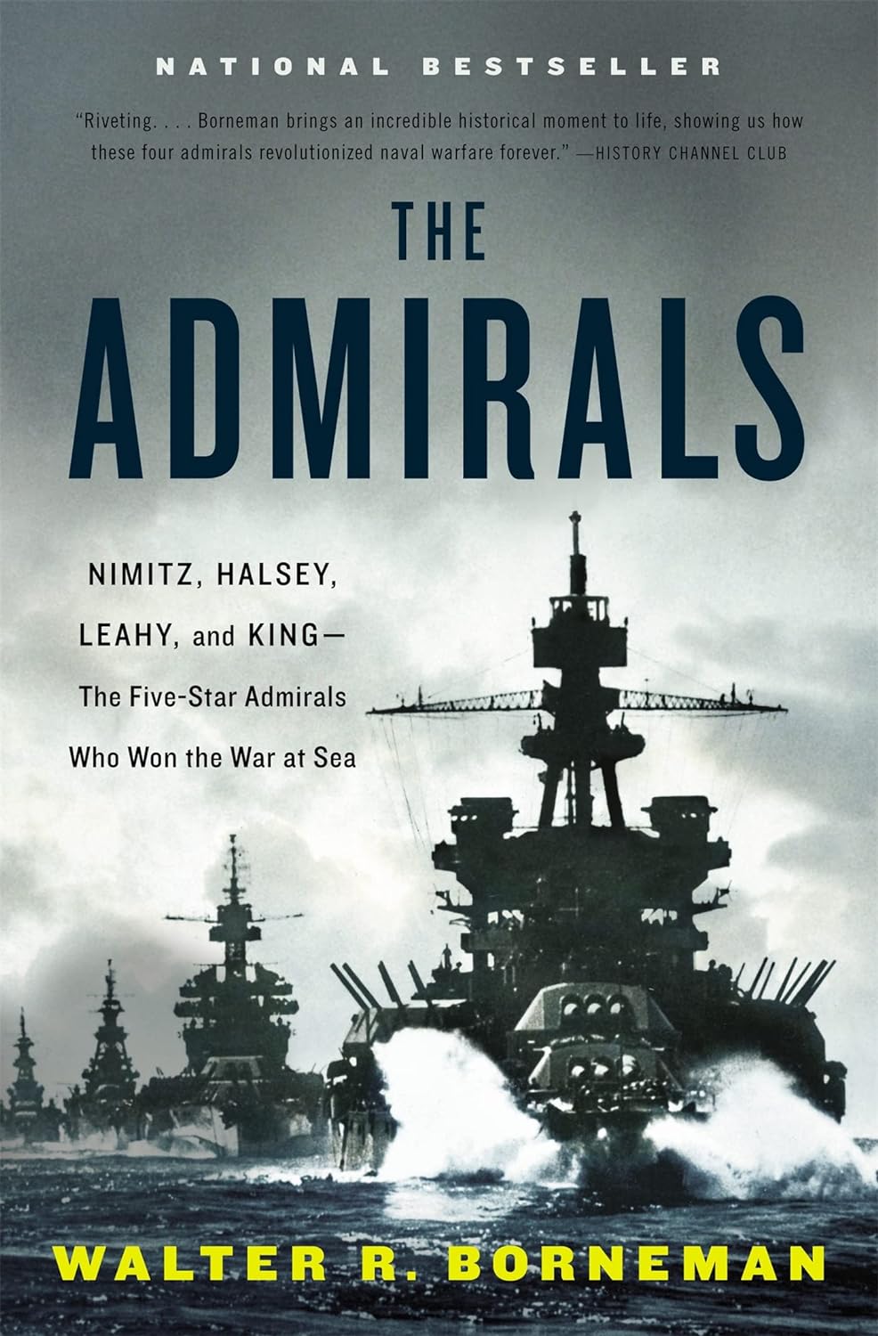 The Admirals: Nimitz, Halsey, Leahy, and King–The Five-Star Admirals Who Won the War at Sea