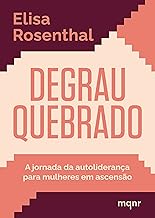 Degrau quebrado: A jornada da autoliderança para mulheres em ascensão