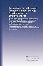 Exemptions for police and firefighters under the Age Discrimination in Employment Act
