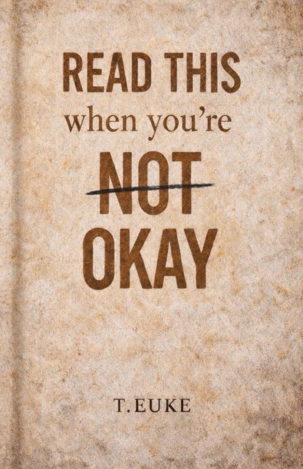 READ THIS When you’re NOT OKAY: 1 (The Quiet Things Series a collection of reflection-based books)