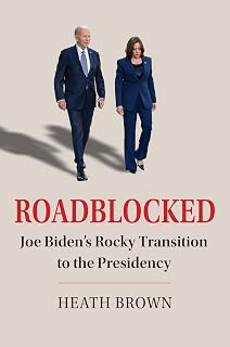 Roadblocked: Joe Biden's Rocky Transition to the Presidency
