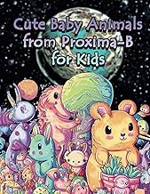 Cute Baby Animals from Proxima-B for Kids: Fantastical Cute Animals, coloring book for Kids and Adults.