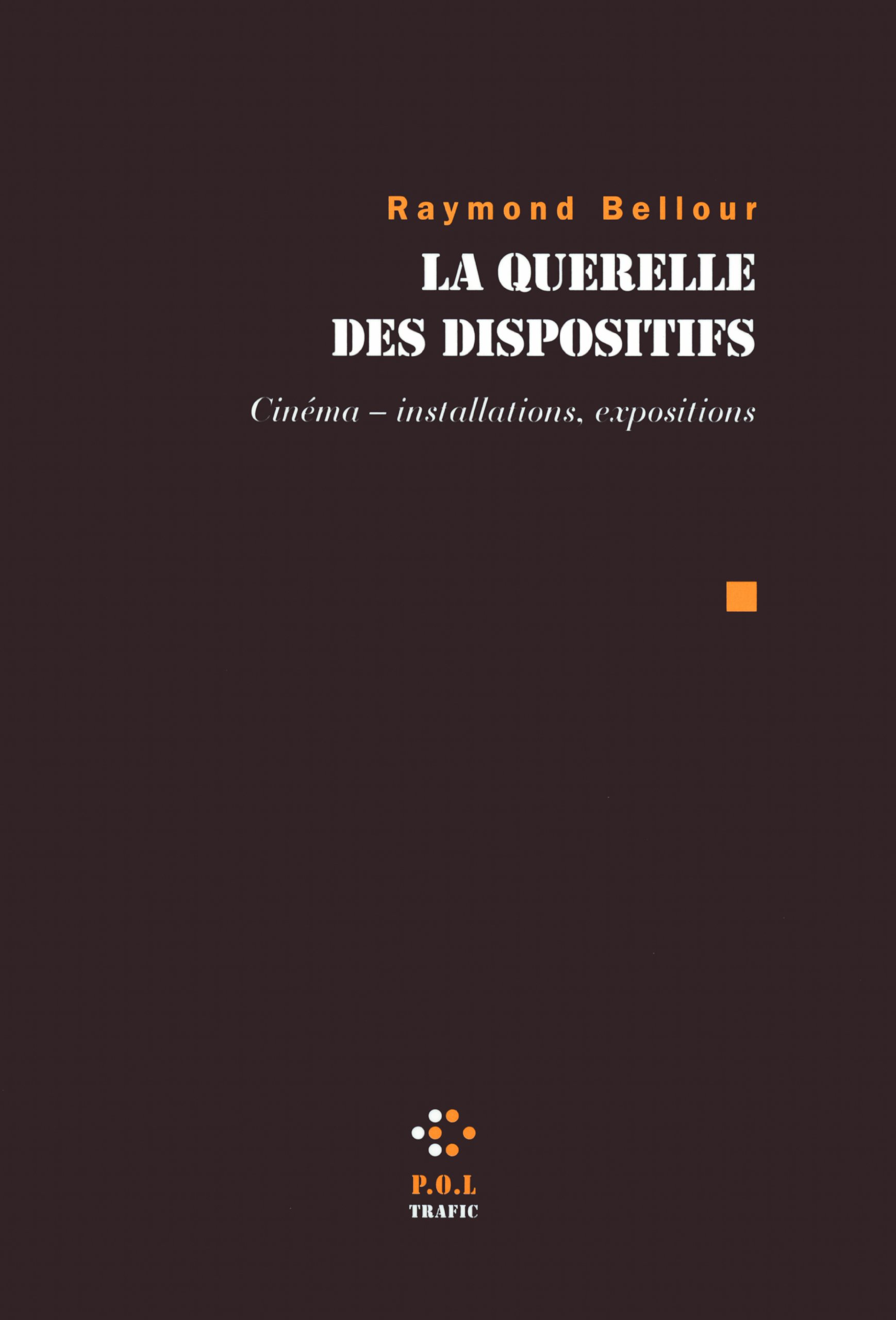 Cinéma, installations, expositions livre La querelle des dispositifs TRAFIC
