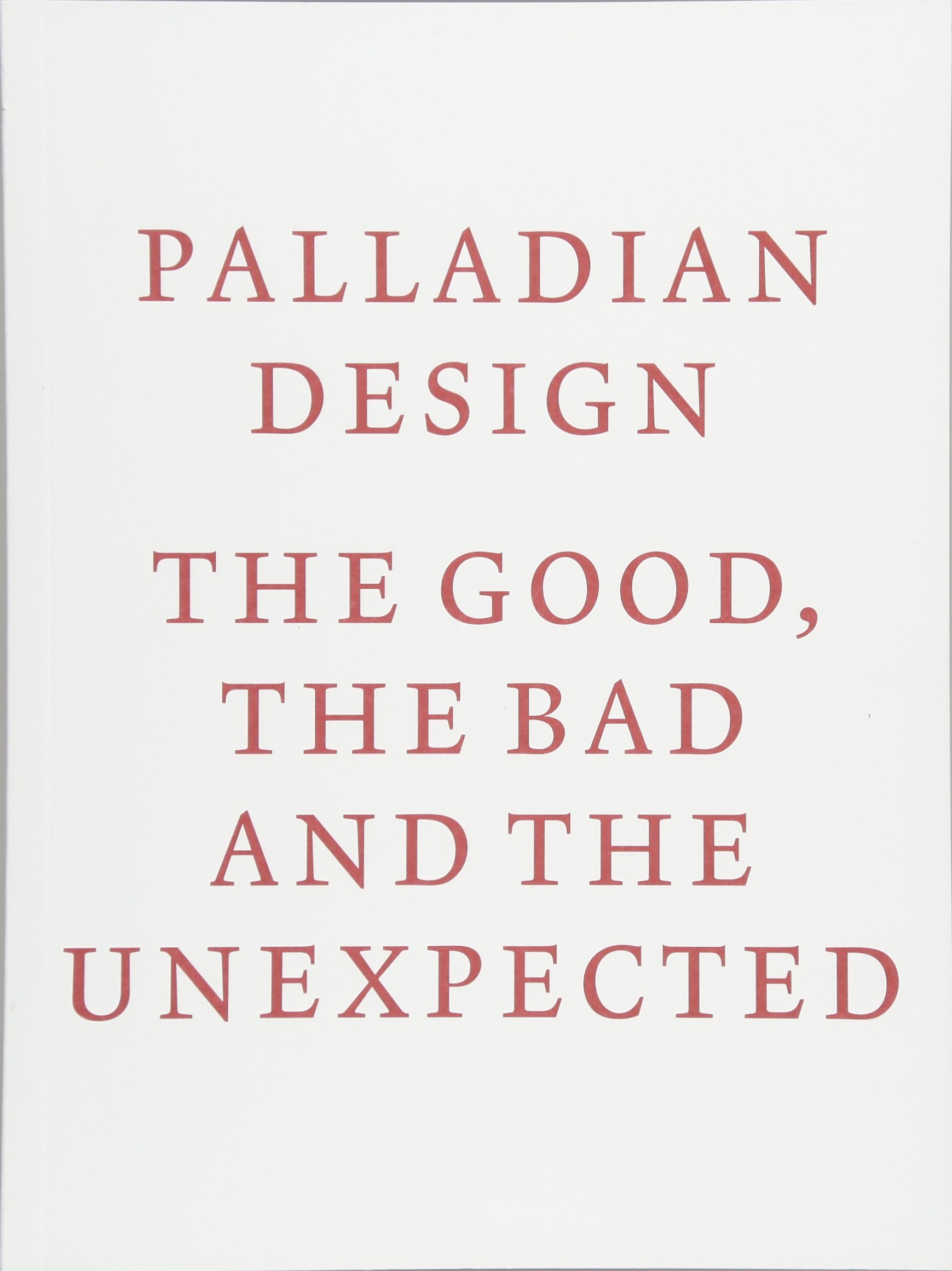 Palladian Design - The Good, the Bad and the Unexpected