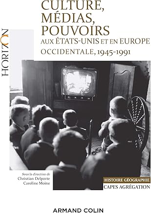 Culture, médias, pouvoirs aux États-Unis et en Europe occidentale, 1945-1991 - Capes-Agreg Hist/Géog: Capes-Agrégation Histoire-Géographie