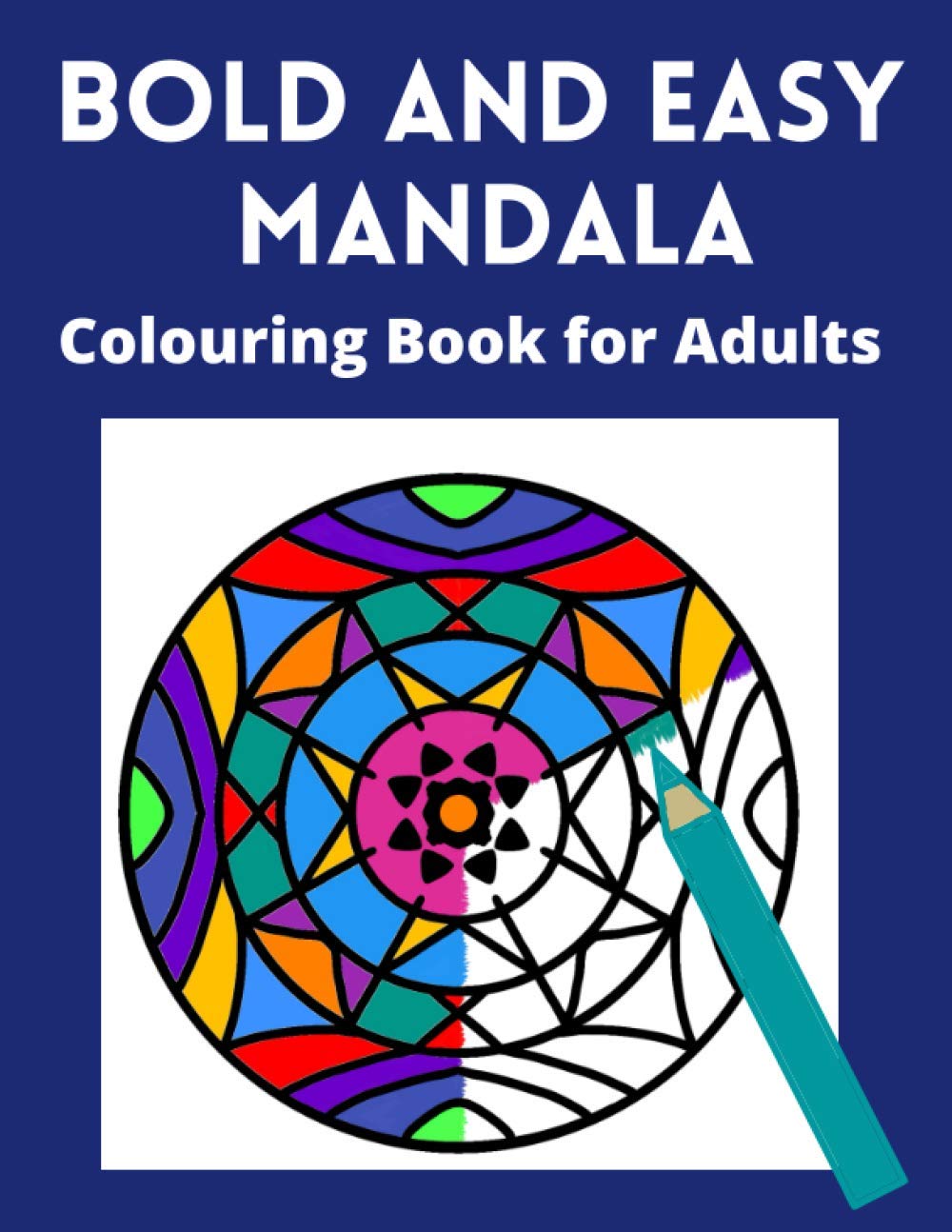 Bold and Easy Mandala Colouring Book for Adults: Large space, Thick lines and simple designs -for visually impaired, seniors and lovers of relaxing colouring
