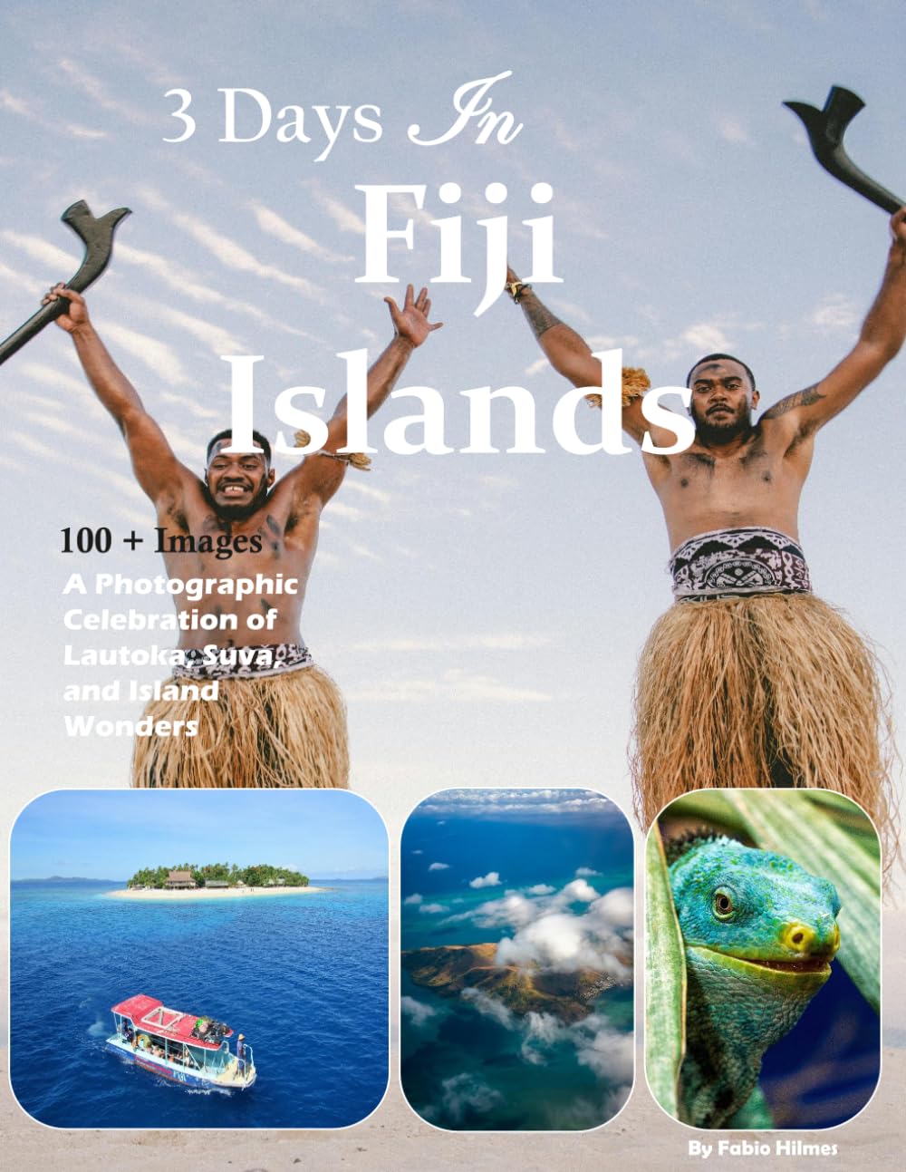 3 Days In Fiji: Turquoise Lagoons, White Sand Beaches and Island Paradise – Also see Coral Reefs, Waterfalls, Traditional Villages and much more (Travel Coffee Table Books)