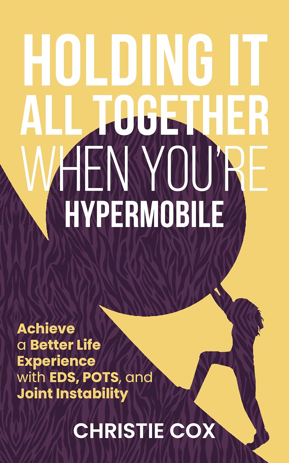 Holding It All Together When You're Hypermobile Achieve a
