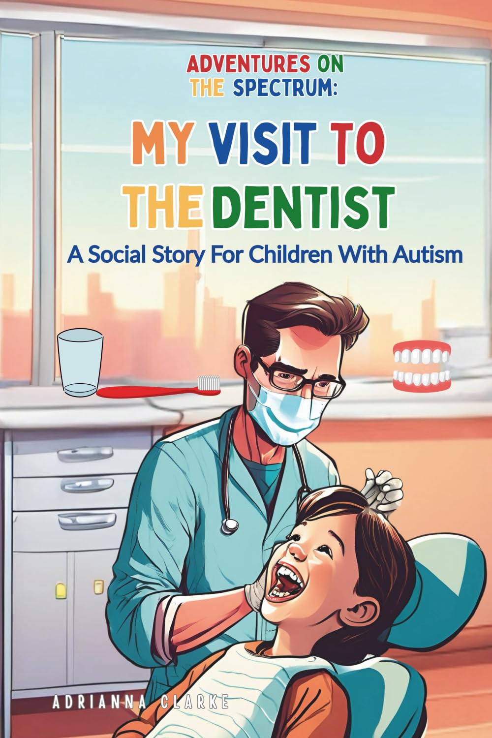 My Visit To The Dentist (ADVENTURES ON THE SPECTRUM)