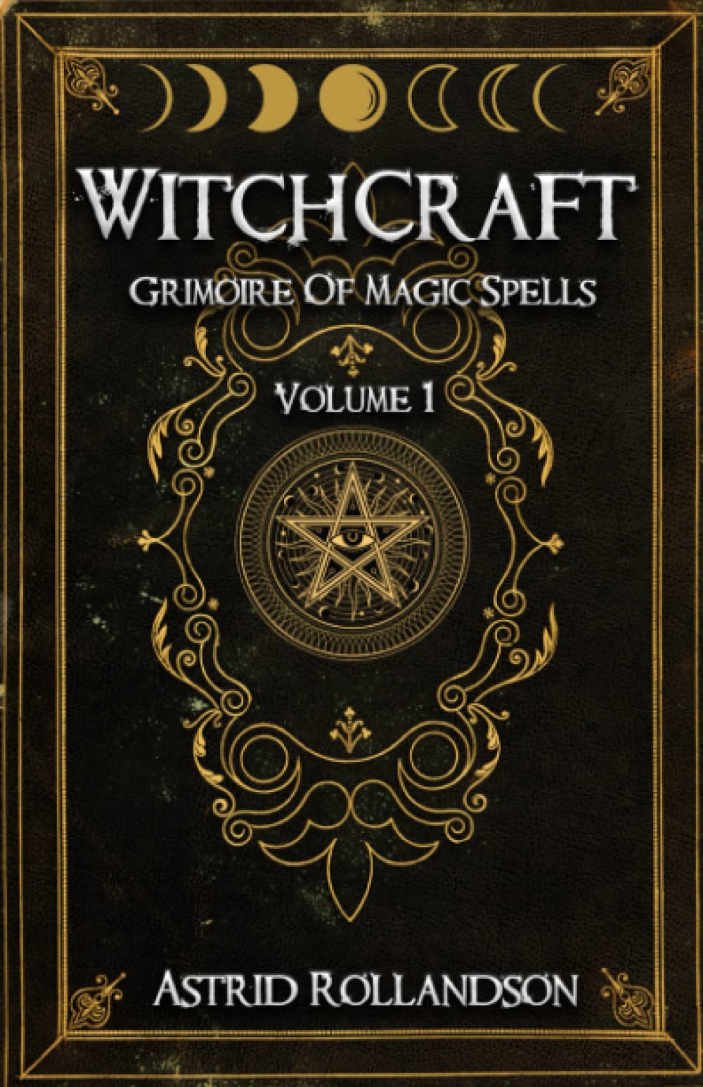 Witchcraft: Grimoire of Magic Spells Volume 1