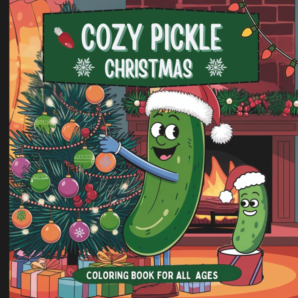 Cozy Pickle Christmas Coloring Book: Dill Pickle Christmas Coloring Book (Quirky PIckles Coloring Book Collection)