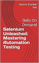 Selenium Unleashed: Mastering Automation Testing: Skills On Demand
