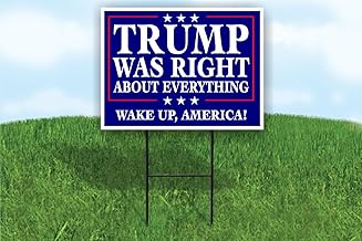 Trump Was Right About Everything Wake Up America Single Sided 18 in 24 in Yard Road Sign With Stand