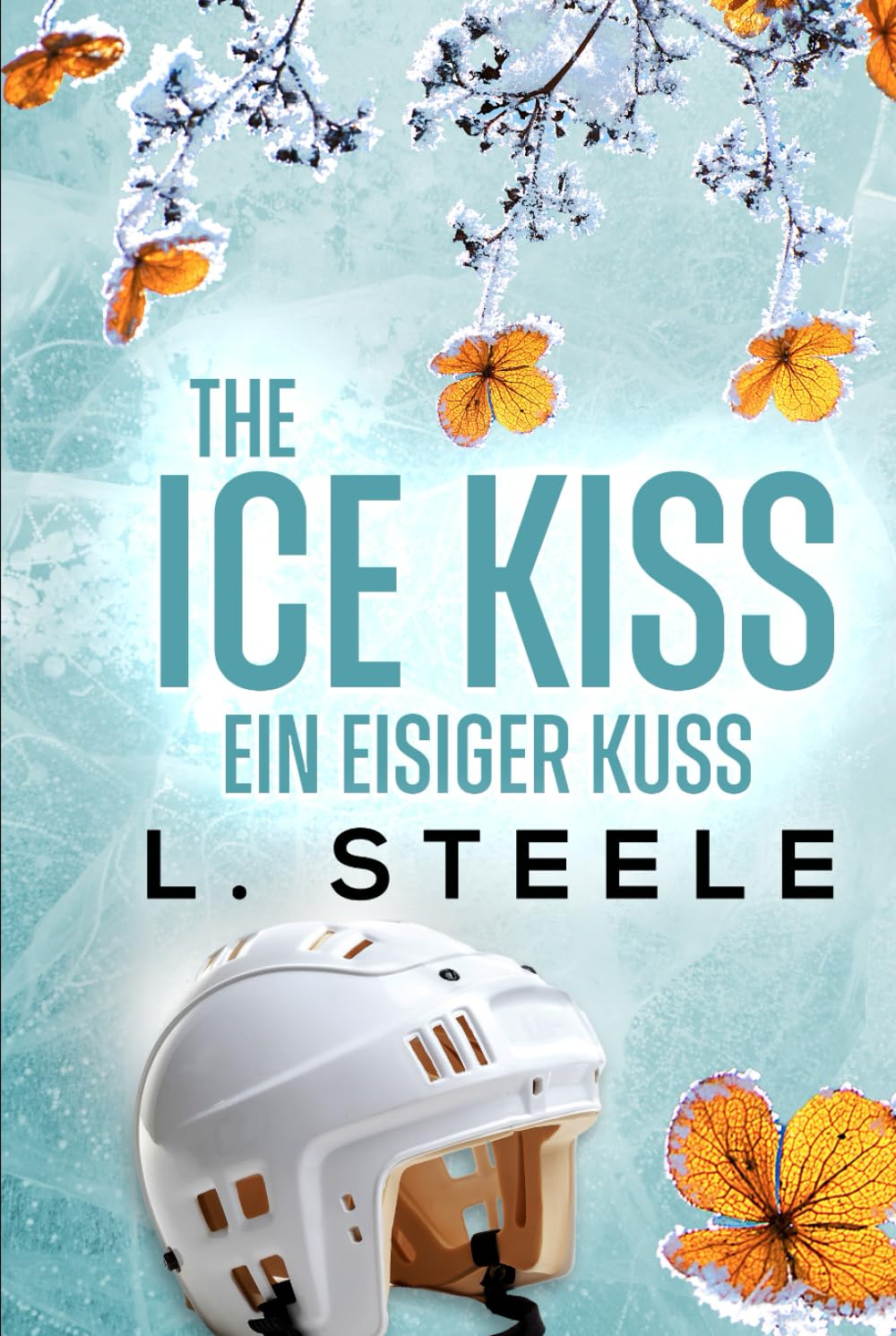 The Ice Kiss – Ein eisiger Kuss: A Billionaire Hockey Romance (Unwiderstehliche Milliardäre)